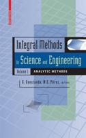 Integral Methods in Science and Engineering, Volume 1 : Analytic Methods