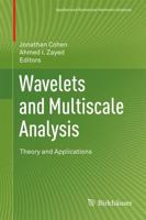 Wavelets and Multiscale Analysis : Theory and Applications
