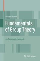 Fundamentals of Group Theory : An Advanced Approach