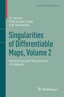 Singularities of Differentiable Maps, Volume 2 : Monodromy and Asymptotics of Integrals