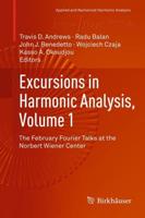 Excursions in Harmonic Analysis, Volume 1 : The February Fourier Talks at the Norbert Wiener Center