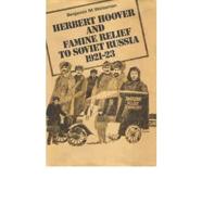 Herbert Hoover and Famine Relief to Soviet Russia, 1921-1923
