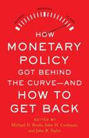 How Monetary Policy Got Behind the Curve - And How to Get Back