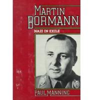 Martin Bormann, Nazi in Exile