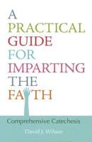 A Practical Guide for Imparting the Faith