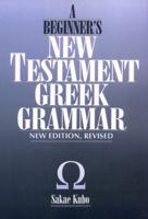 A Beginner's New Testament Greek Grammar, New Edition