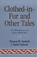 Clothed-in-Fur and Other Tales: An Introduction to an Ojibwa World View