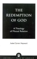 The Redemption of God: A Theology of Mutual Relation