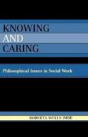 Knowing and Caring: Philosophical Issues in Social Work