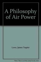 A Philosophy of Air Power