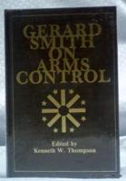 Gerard Smith on Arms Control
