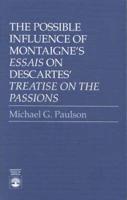 The Possible Influence of Montaigne's Essais on Descartes' Treatise on the Passions