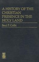 A History of the Christian Presence in the Holy Land