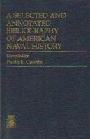 A Selected and Annotated Bibliography of American Naval History