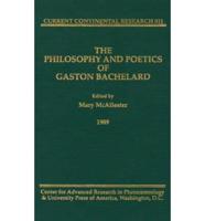 The Philosophy and Poetics of Gaston Bachelard