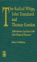 The Radical Whigs, John Trenchard and Thomas Gordon