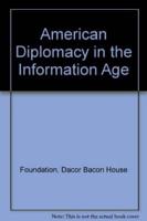 American Diplomacy in the Information Age