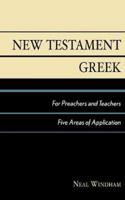 New Testament Greek for Preachers and Teachers: Five Areas of Application