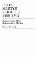 Peter Martyr Vermigli, 1499-1562