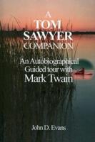A Tom Sawyer Companion: An Autobiographical Guided Tour with Mark Twain