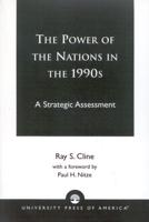 The Power of Nations in the 1990s: A Strategic Assessment