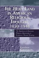 The Holy Land in American Religious Thought, 1620-1948