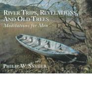 River Trips, Revelations, and Old Trees