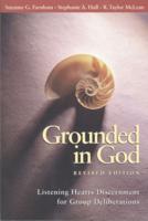 Grounded in God Revised Edition: Listening Hearts Discernment for Group Deliberations