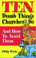 Ten Dumb Things Churches Do and How to Avoid Them
