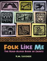 Folk Like Me: The Read Aloud Book of Saints