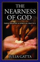 The Nearness of God: Parish Ministry as Spiritual Practice