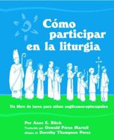Como Participar en la Liturgia: Un Libro de Actividades Para los Ninos Anglicanos-Episcopales