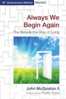 Always We Begin Again: The Benedictine Way of Living (Anniversary, Revised)