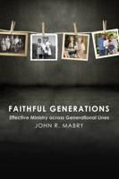 Faithful Generations: Effective Ministry Across Generational Lines