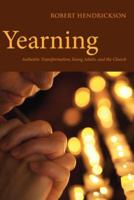 Yearning: Authentic Transformation, Young Adults, and the Church