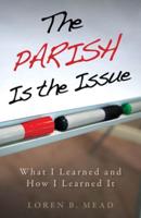 Parish Is the Issue: What I Learned and How I Learned It