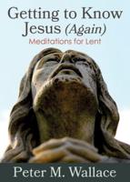 Getting to Know Jesus (Again)