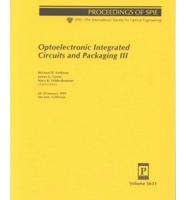 Optoelectronic Integrated Circuits and Packaging III