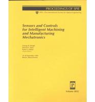 Sensors and Controls for Intelligent Machining and Manufacturing Mechatronics