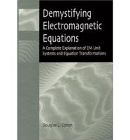 Demystifying Electromagnetic Equations