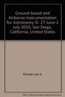 Ground-Based and Airborne Instrumentation for Astronomy III