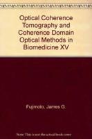 Optical Coherence Tomography and Coherence Domain Optical Methods in Biomedicine XV