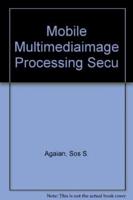 Mobile Multimedia/image Processing, Security, and Applications 2011