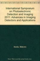 International Symposium on Photoelectronic Detection and Imaging 2011. Advances in Imaging Detectors and Applications