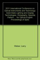 2011 International Conference on Optical Instruments and Technology: Solid State Lighting and Display Technologies, Holography, Speckle Pattern Interferometry, and Micro/Nano Manufacturing and Metrology