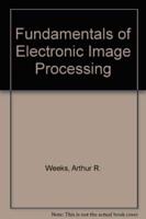 Fundamentals of Electronic Image Processing