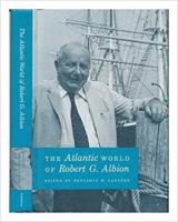 The Atlantic World of Robert G. Albion