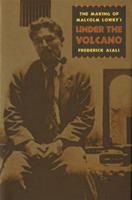 The Making of Malcolm Lowry's Under the Volcano