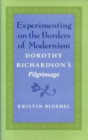 Experimenting on the Borders of Modernism: Dorothy Richardsons Pilgrimage