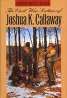 The Civil War Letters of Joshua K. Callaway
